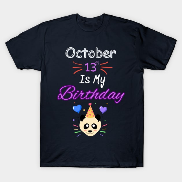 October 13 st is my birthday T-Shirt by Oasis Designs